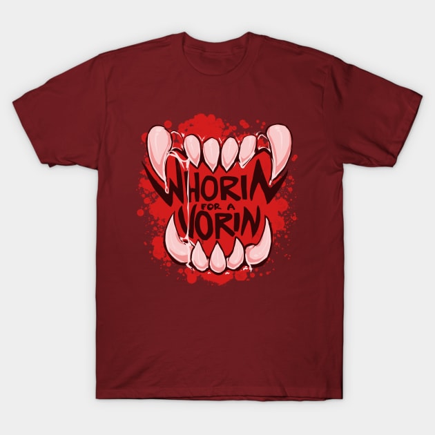 WHORIN FOR A VORIN - hard vore T-Shirt by cyanideinsomnia